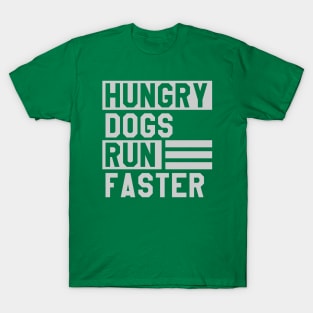 Hungry Dogs || Run Faster T-Shirt